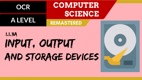 9. OCR A Level (H046-H446) SRL3 – 1.1 Input, output and storage devices