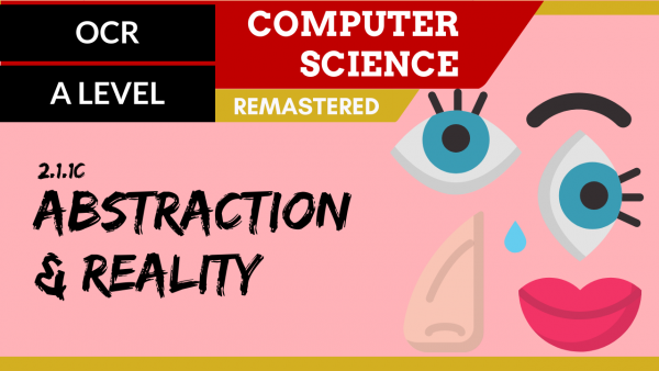 118. OCR A Level (H046-H446) SLR18 – 2.1 Abstraction & reality
