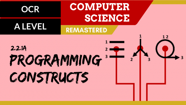 133. OCR A Level (H046-H446) SLR23 – 2.2 Programming constructs