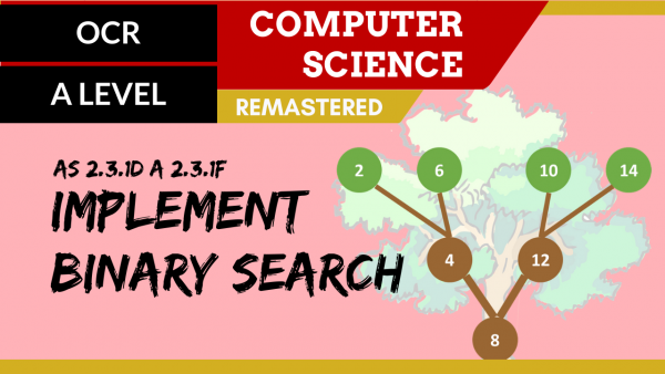 OCR A’LEVEL SLR25 Implement binary search
