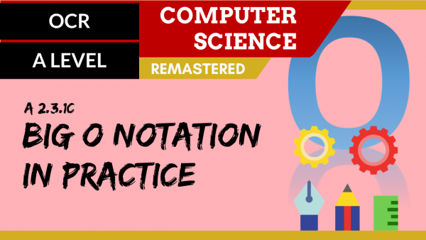 OCR A’LEVEL SLR26 Big O notation in practice