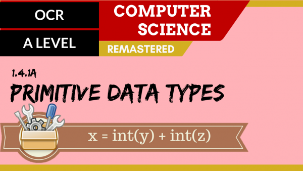 OCR A’LEVEL SLR13 Primitive Data Types