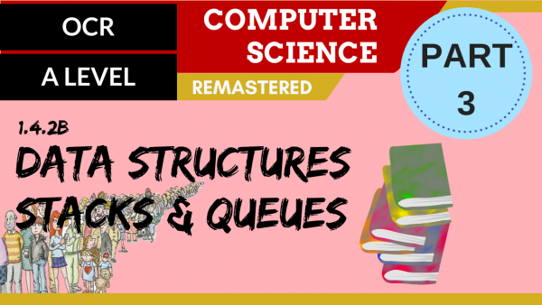 89. OCR A Level (H046-H446) SLR14 – 1.4 Data structures part 3 – Stacks & queues