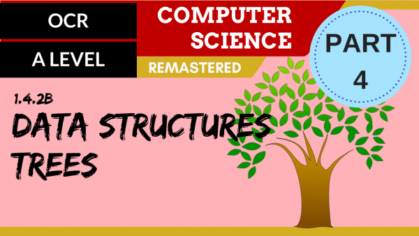 90. OCR A Level (H446) SLR14 – 1.4 Data structures part 4 – Trees