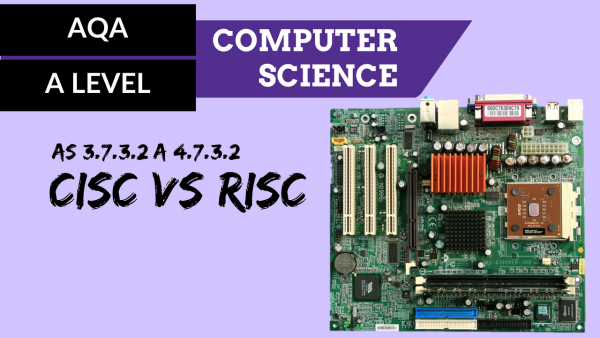 AQA A’Level SLR17 CISC vs RISC