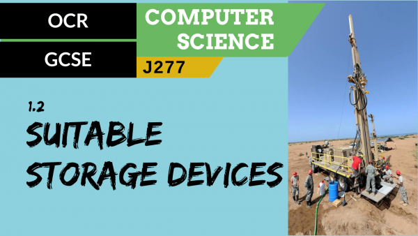 11. OCR GCSE (J277) 1.2 Suitable storage devices