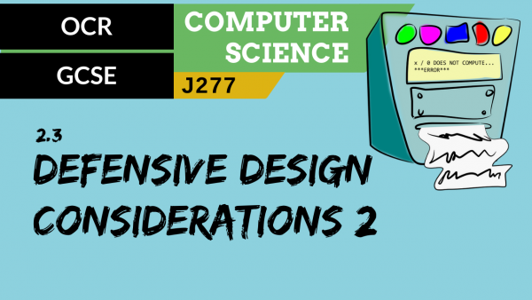 OCR GCSE (J277) SLR 2.3 Defensive design considerations part 2