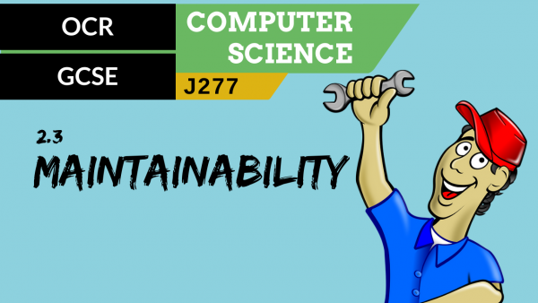 OCR GCSE (J277) SLR 2.3 Maintainability