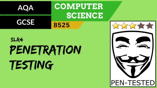 21. AQA GCSE (8525) SLR4 – 3.6 Penetration testing