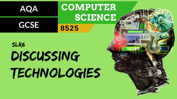 28. GCSE AQA (8525) SLR6 – 3.8 Discussing technologies