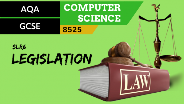GCSE AQA SLR6 Legislation relevant to computer science
