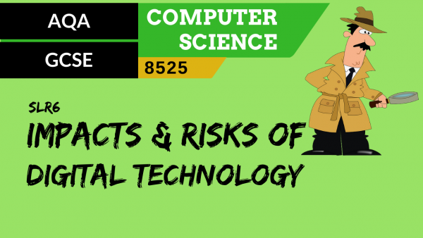 32. AQA GCSE (8525) SLR6 – 3.8 Impacts & risks of digital technology