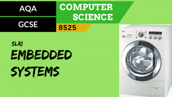 5. AQA GCSE (8525) SLR1 – 3.4 Embedded systems