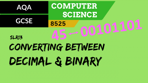 GCSE AQA SLR13 Converting between decimal and 8 bit binary