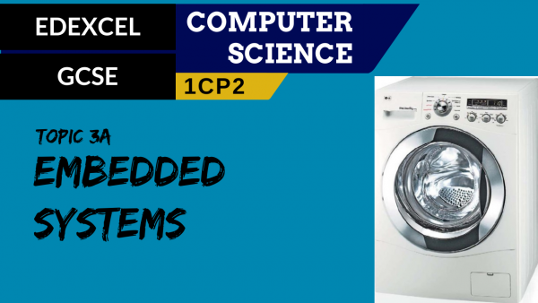 GCSE EDEXCEL Topic 3A Embedded systems