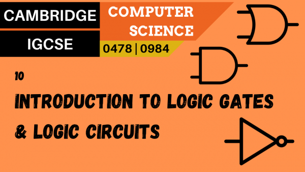 CAMBRIDGE IGCSE Topic 10 Introduction to logic gates and logic circuits