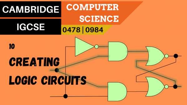CAMBRIDGE IGCSE Topic 10 Creating logic circuits