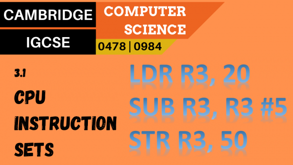 CAMBRIDGE IGCSE Topic 3.1 CPU instruction sets