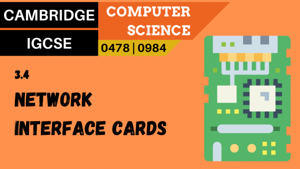 CAMBRIDGE IGCSE Topic 3.4 Network Interface Cards (NICs)
