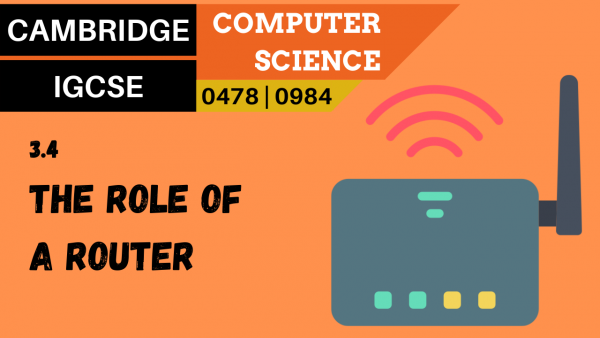 CAMBRIDGE IGCSE Topic 3.4 The role of a router