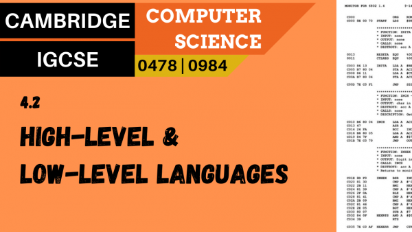 CAMBRIDGE IGCSE Topic 4.2 High-level and low-level languages