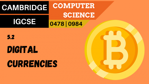 CAMBRIDGE IGCSE Topic 5.2 Digital currencies