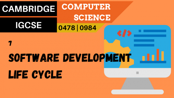 CAMBRIDGE IGCSE Topic 7 Software development life cycle