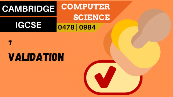 CAMBRIDGE IGCSE Topic 7 Validation