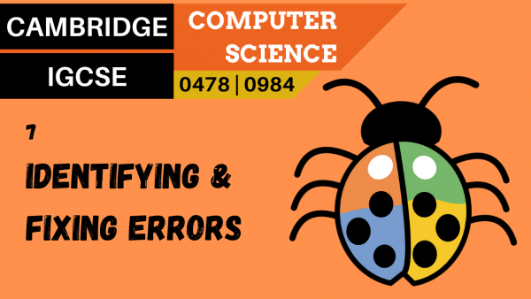 CAMBRIDGE IGCSE Topic 7 Identifying errors and suggesting fixes