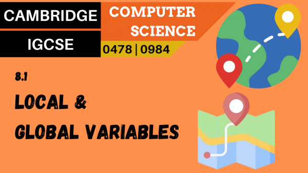 CAMBRIDGE IGCSE Topic 8.1 Local and global variables